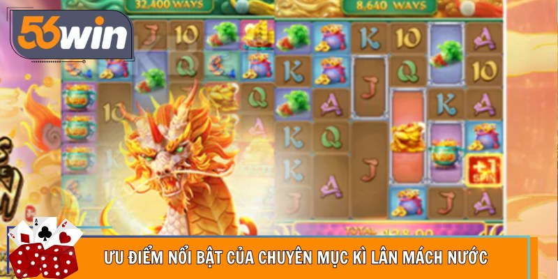 Ưu điểm nổi bật của chuyên mục kì lân mách nước